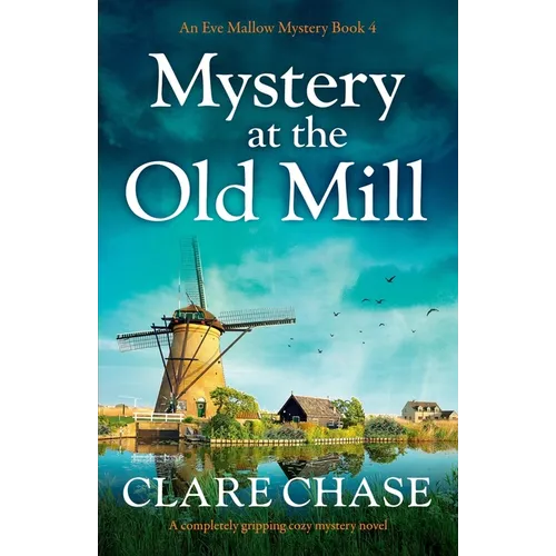 Mystery at the Old Mill: A completely gripping cozy mystery novel