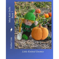 Mini Knit Dolls Book 7: Little Knitted Gnomes