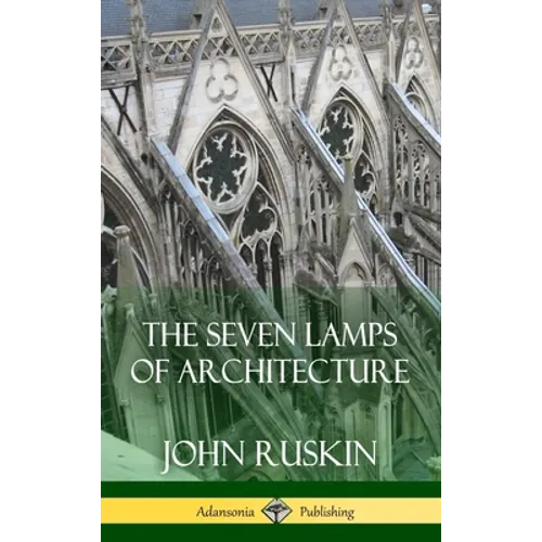 The Seven Lamps of Architecture (Hardcover)