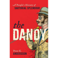 The Dandy: A People's History of Sartorial Splendour