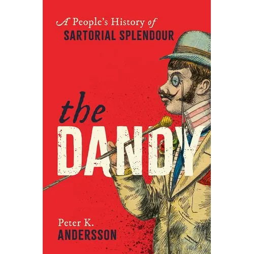 The Dandy: A People's History of Sartorial Splendour