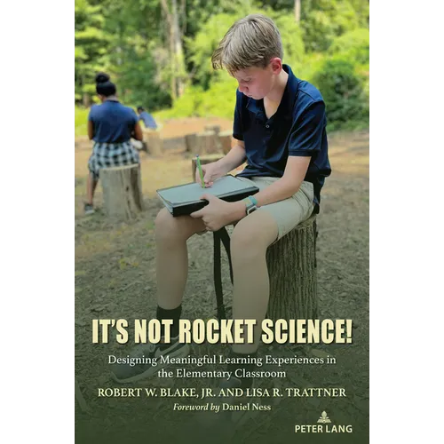 It's Not Rocket Science!: Designing Meaningful Learning Experiences in the Elementary Classroom