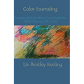 Color Journaling: Engaging & Expanding Your Creativity While Playing with Color