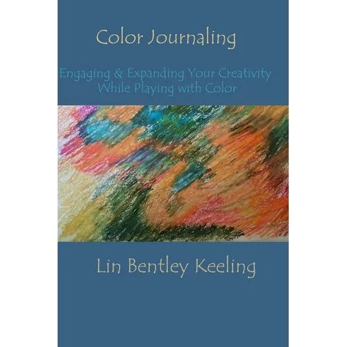 Color Journaling: Engaging & Expanding Your Creativity While Playing with Color