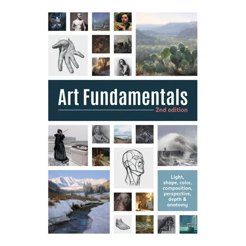 Art Fundamentals 2nd Edition: Light, Shape, Color, Perspective, Depth, Composition & Anatomy