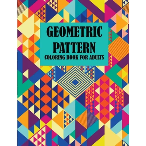 Geometric Pattern Coloring Book For Adults: 35 designs creative coloring book for adults, stress relief, amazing book.