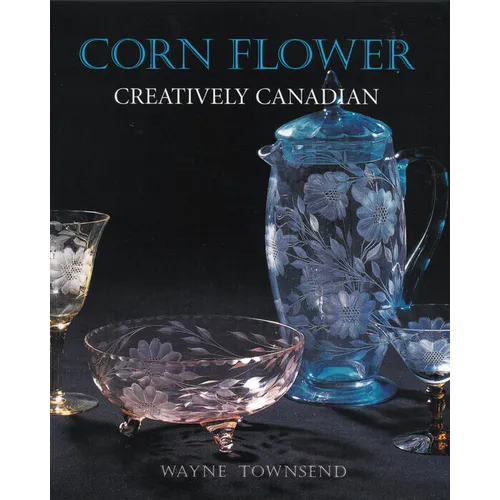 Corn Flower: Creatively Canadian