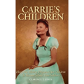 Carrie's Children: How One Mother Prepared Her Children to Become Selma's Foot Soldiers