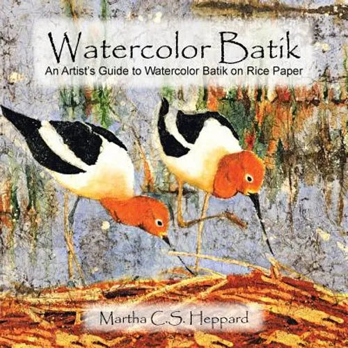 Watercolor Batik: An Artist's Guide to Watercolor Batik on Rice Paper
