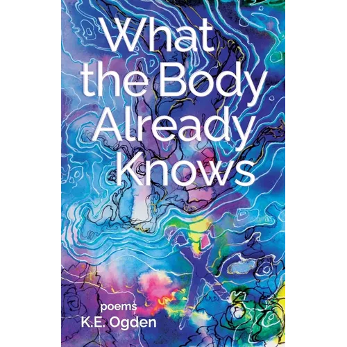 What the Body Already Knows: 2021 New Women's Voices Series Winner