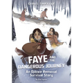 Faye and the Dangerous Journey: An Ojibwe Removal Survival Story