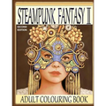Steampunk Fantasy II, Second Edition: Adult Colouring Book