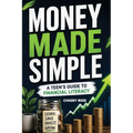 Money Made Simple: A Teen's Guide to Financial Literacy
