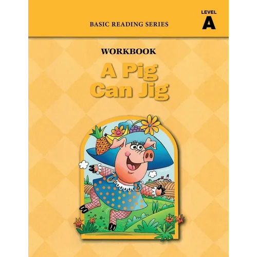 A Pig Can Jig (Level A Workbook), Basic Reading Series: Classic Phonics Program for Beginning Readers, ages 5-8, illus., 96 pages