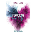 Ferocious Warmth - School Leaders Who Inspire and Transform