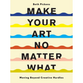 Make Your Art No Matter What: Moving Beyond Creative Hurdles