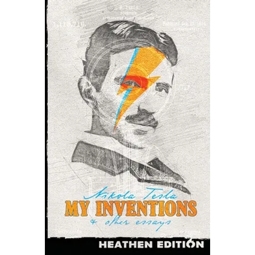 My Inventions & Other Essays (Heathen Edition)