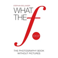 What the F Stop: The Photography Book Without Pictures