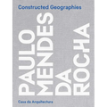 Constructed Geographies: Paulo Mendes Da Rocha