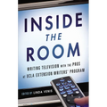 Inside the Room: Writing Television with the Pros at UCLA Extension Writers' Program