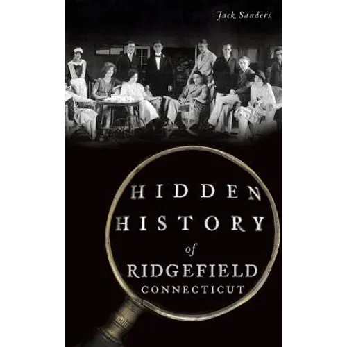 Hidden History of Ridgefield, Connecticut