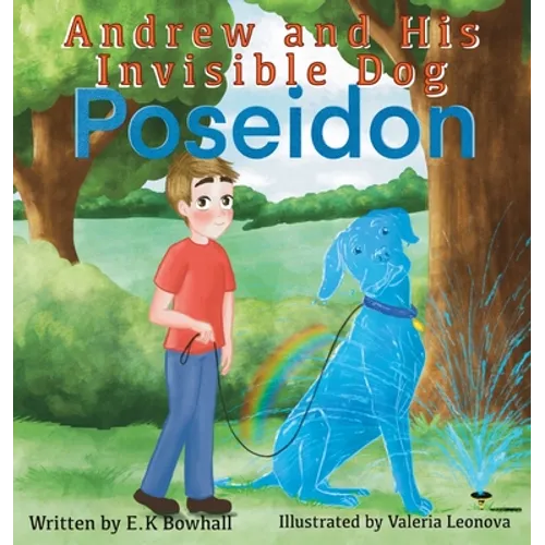 Andrew and His Invisible Dog "Poseidon"