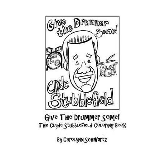 Give The Drummer Some!: The Clyde Stubblefield Coloring Book