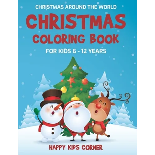 Christmas Coloring Book For Kids 6 to 12 Years: Christmas Around the World, Coloring Book for School-Age Children, Best Holiday Gift For Little Boys a