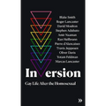 Inversion: Gay Life After the Homosexual