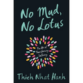 No Mud, No Lotus: The Art of Transforming Suffering