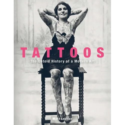 Tattoos: The Untold History of a Modern Art