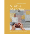 Visible Mending: Repair, Renew, Reuse the Clothes You Love