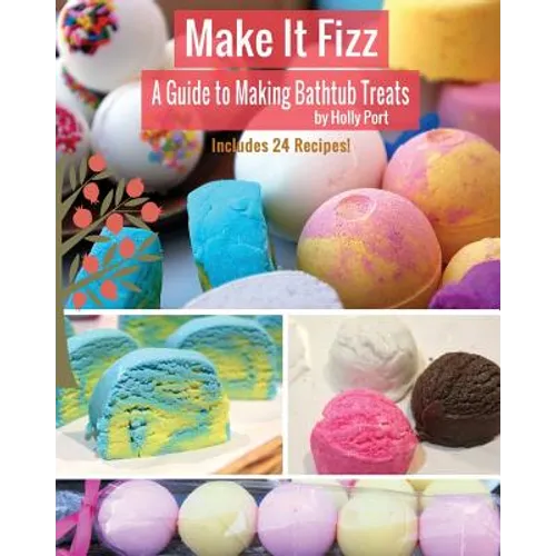 Make It Fizz: A Guide to Making Bathtub Treats