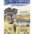 Thandi the Rhino, A Story of Love and Hope