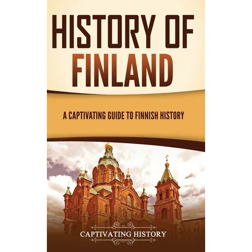 History of Finland: A Captivating Guide to Finnish History