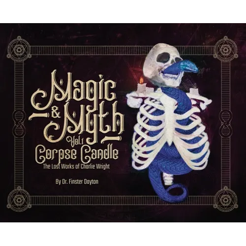 Magic & Myth: Corpse Candle - The Lost Works of Charlie Wright