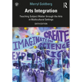 Arts Integration: Teaching Subject Matter through the Arts in Multicultural Settings