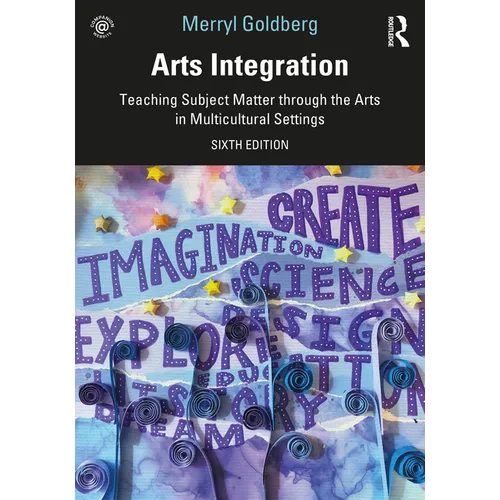 Arts Integration: Teaching Subject Matter through the Arts in Multicultural Settings