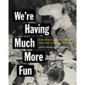 We're Having Much More Fun: Punk Archives for the Present from Cbgb to Gilman and Beyond