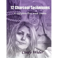 12 Charcoal Techniques: A Complete Five Week Course