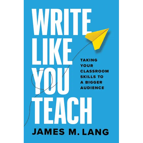 Write Like You Teach: Taking Your Classroom Skills to a Bigger Audience