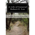 A Life of General Robert E. Lee