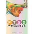 PTSD Workbook: Self-Help Techniques for Overcoming Traumatic Stress Symptoms, Anxiety, Anger, Depression, Emotional Trauma