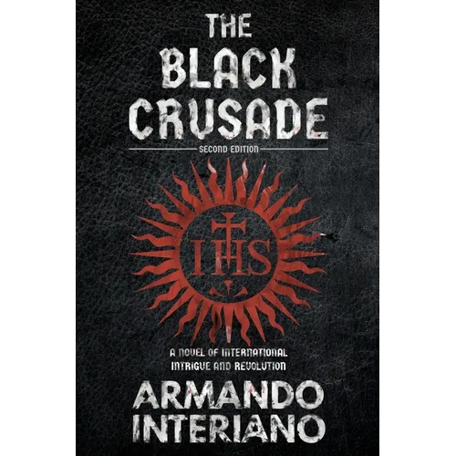 The Black Crusade: A Novel of International Intrigue and Revolution