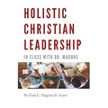Holistic Christian Leadership: In Class with Dr. Magnus