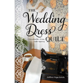 The Wedding Dress Quilt: A Waxahachie, Texas, Quilt Mystery