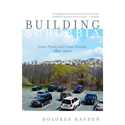 Building Suburbia: Green Fields and Urban Growth, 1820-2000