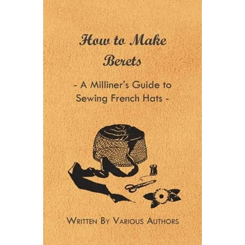 How to Make Berets - A Milliner's Guide to Sewing French Hats
