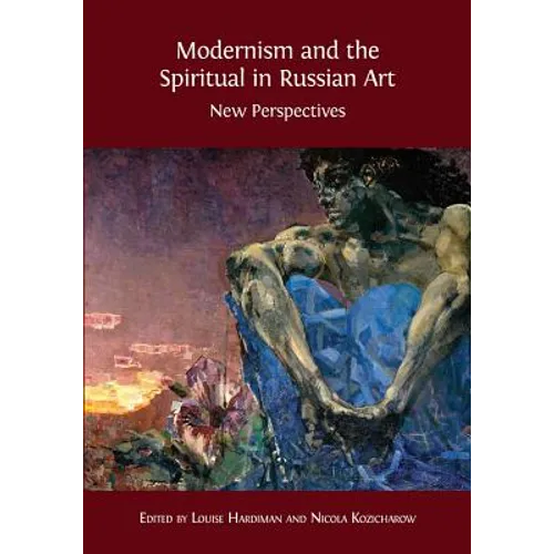 Modernism and the Spiritual in Russian Art: New Perspectives
