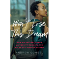 Won't Lose This Dream: How an Upstart Urban University Rewrote the Rules of a Broken System
